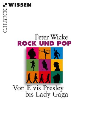 [C.H. BECK - Wissen 01] • Rock und Pop · Von Elvis bis Lady Gaga